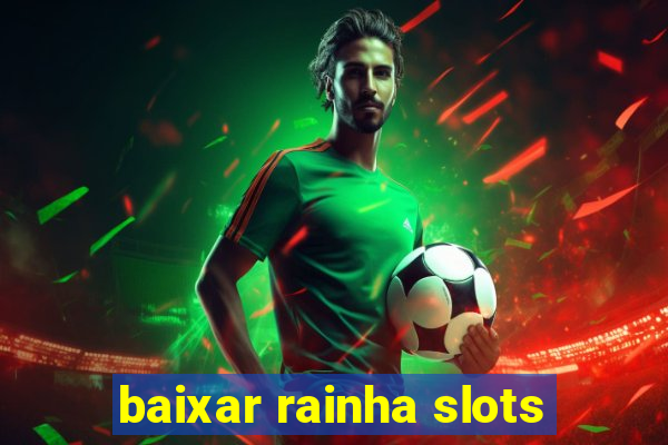 baixar rainha slots